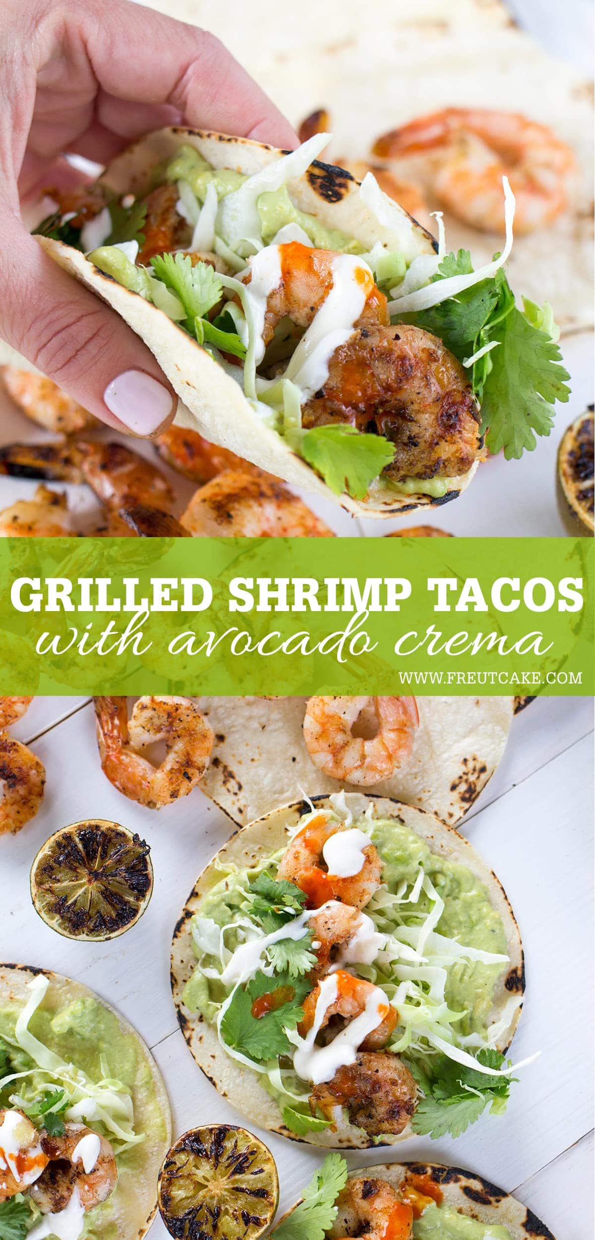 Grilled Shrimp Tacos with Avocado Crema • Freutcake