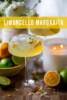 How to Make a Limoncello Margarita